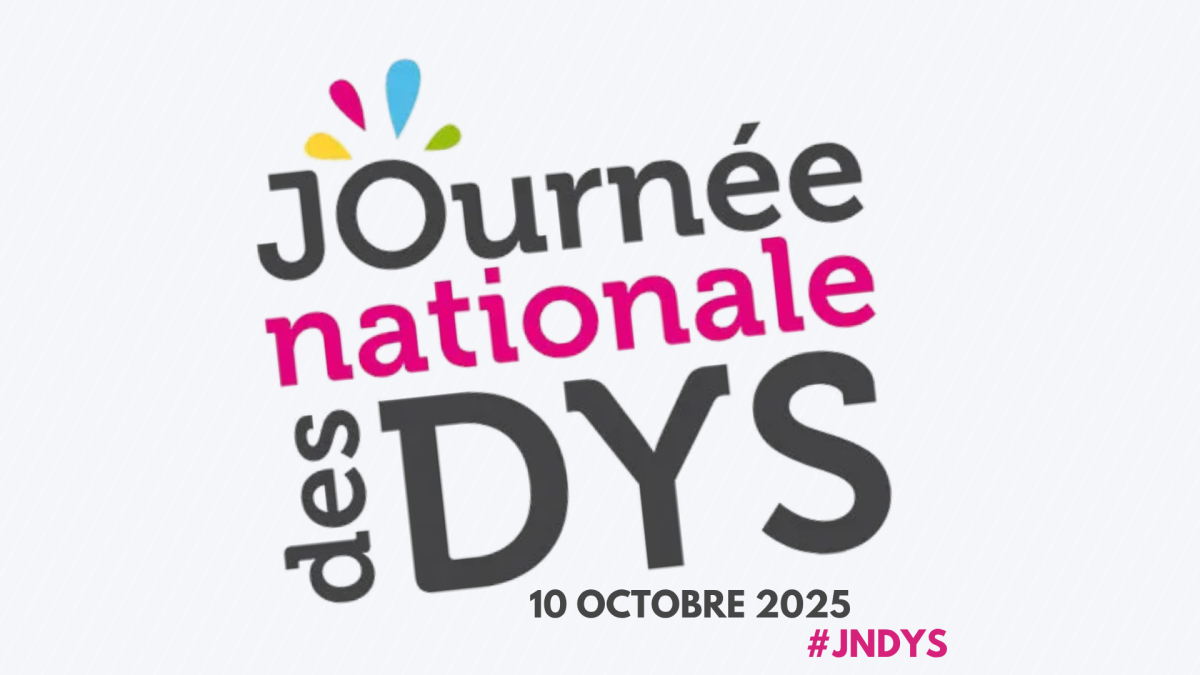 Journée Nationale des DYS : Au-delà de l'obstacle, l'opportunité d'une autre intelligence